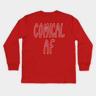 Comical AF Kids Long Sleeve T-Shirt